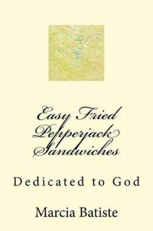 Cover of Easy Fried Pepperjack Sandwiches