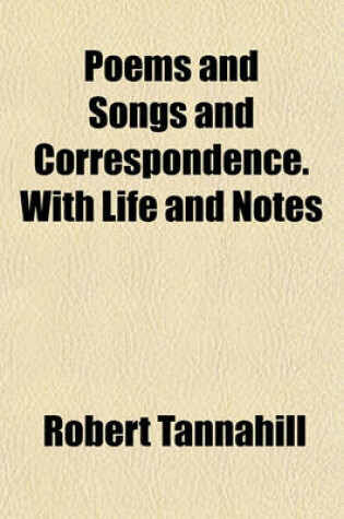 Cover of Poems and Songs and Correspondence. with Life and Notes