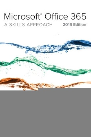 Cover of Microsoft Office 365: A Skills Approach, 2019 Edition