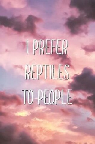 Cover of I Prefer Reptiles To People