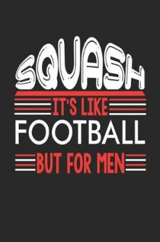 Cover of Squash It's Like Football But For Men