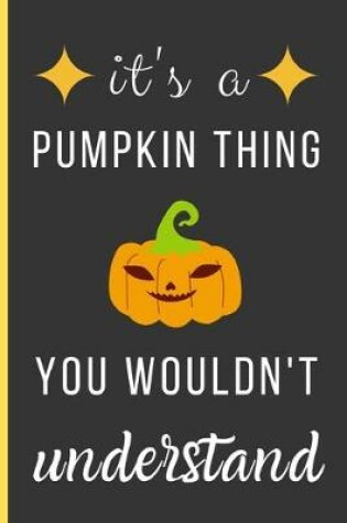 Cover of It's a Pumpkin Thing You Wouldn't Understand