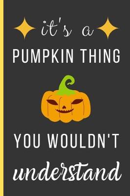 Book cover for It's a Pumpkin Thing You Wouldn't Understand