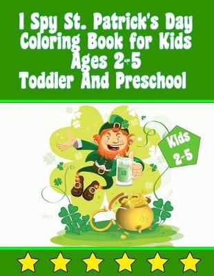 Book cover for I Spy St. Patrick's Day Coloring Book for Kids Ages 2-5 Toddler And Preschool