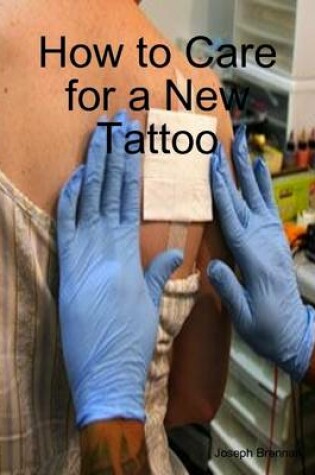 Cover of How to Care for a New Tattoo
