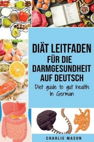 Cover of Diät Leitfaden für die Darmgesundheit Auf Deutsch/ Diet guide to gut health In German