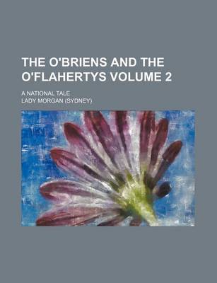 Book cover for The O'Briens and the O'Flahertys Volume 2; A National Tale