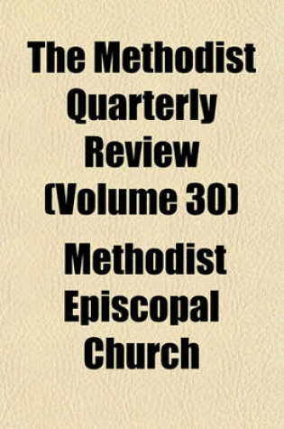 Cover of The Methodist Quarterly Review Volume 30