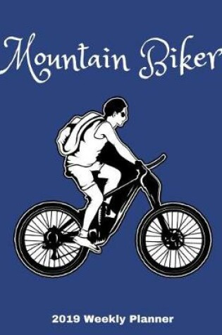 Cover of Mountain Biker 2019 Weekly Planner