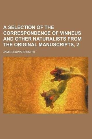 Cover of A Selection of the Correspondence of Vinneus and Other Naturalists from the Original Manuscripts, 2