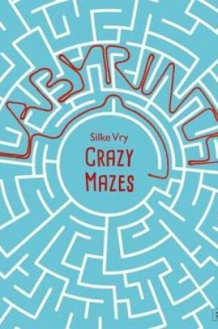 Cover of Crazy Mazes: Labyrinths and Mazes in Art