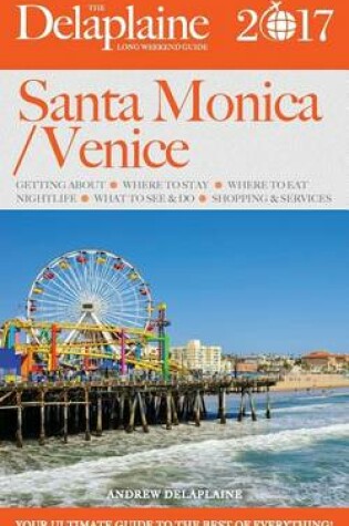 Cover of Santa Monica & Venice - The Delaplaine 2017 Long Weekend Guide