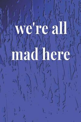 Book cover for We're All Mad Here