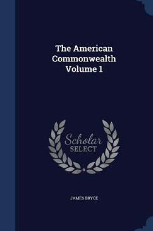 Cover of The American Commonwealth Volume 1