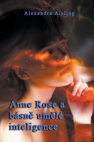 Cover of Anne Rose a básn&#283; um&#283;lé inteligence