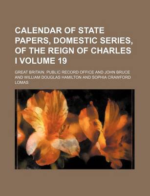 Book cover for Calendar of State Papers, Domestic Series, of the Reign of Charles I Volume 19