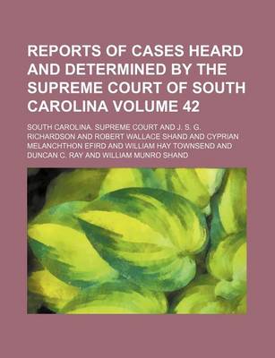 Book cover for Reports of Cases Heard and Determined by the Supreme Court of South Carolina Volume 42