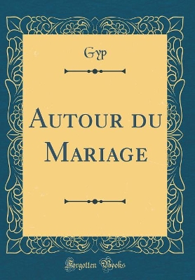 Book cover for Autour du Mariage (Classic Reprint)