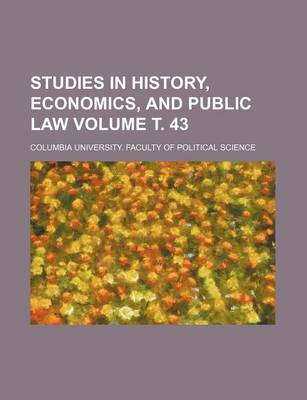 Book cover for Studies in History, Economics, and Public Law Volume . 43