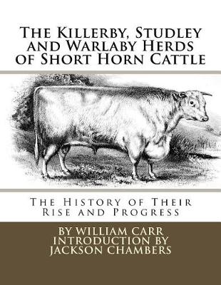 Book cover for The Killerby, Studley and Warlaby Herds of Short Horn Cattle