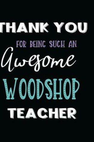 Cover of Thank You Being Such an Awesome Woodshop Teacher