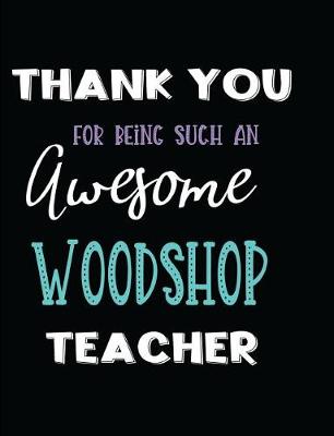 Book cover for Thank You Being Such an Awesome Woodshop Teacher