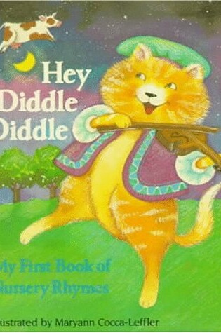 Cover of Hey Diddle Diddle: My First Book of Nursery Rhymes