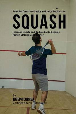 Book cover for Peak Performance Shake and Juice Recipes for Squash