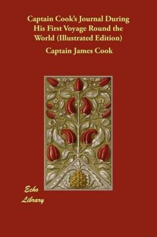 Cover of Captain Cook's Journal During His First Voyage Round the World (Illustrated Edition)