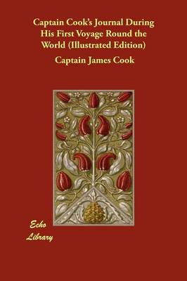 Book cover for Captain Cook's Journal During His First Voyage Round the World (Illustrated Edition)