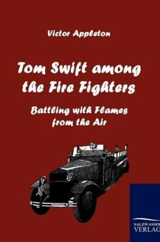 Cover of Tom Swift Among the Fire Fighters