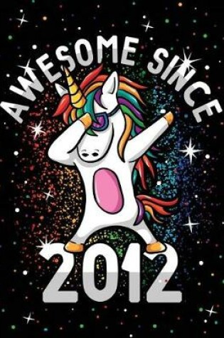 Cover of Unicorn Journal Awesome Since 2012 Activity Notebook