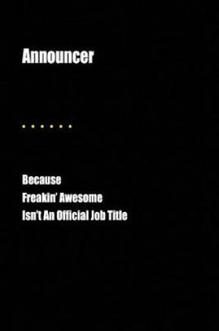 Cover of Announcer Because Freakin' Awesome Isn't an Official Job Title