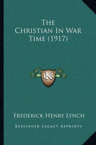 Cover of The Christian in War Time (1917)