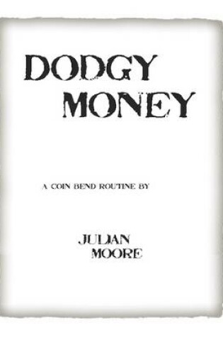 Cover of Dodgy Money - A Coin Bend Routine By Julian Moore