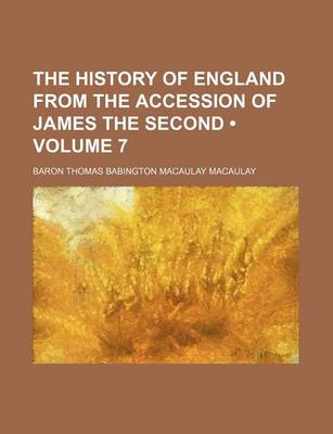 Book cover for The History of England from the Accession of James the Second (Volume 7)