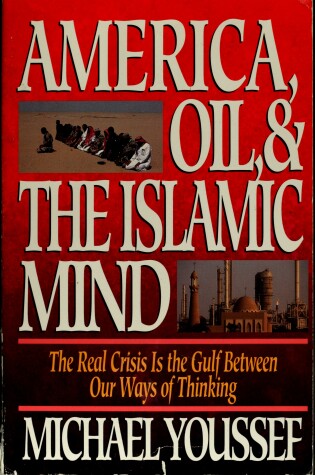 Cover of America, Oil & the Islamic Mind