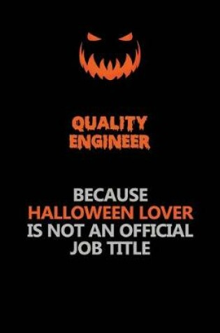 Cover of Quality Engineer Because Halloween Lover Is Not An Official Job Title