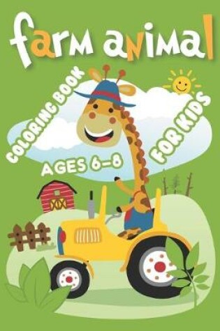 Cover of Farm Animal Coloring Book For Kids Ages 6-8