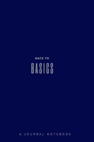 Cover of Back to Basic a Journal Notebook