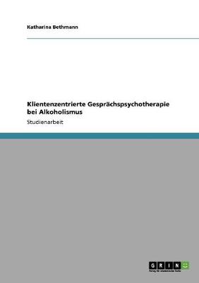 Cover of Klientenzentrierte Gesprachspsychotherapie bei Alkoholismus