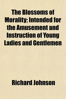 Book cover for The Blossoms of Morality; Intended for the Amusement and Instruction of Young Ladies and Gentlemen