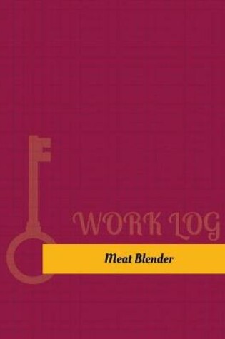 Cover of Meat Blender Work Log