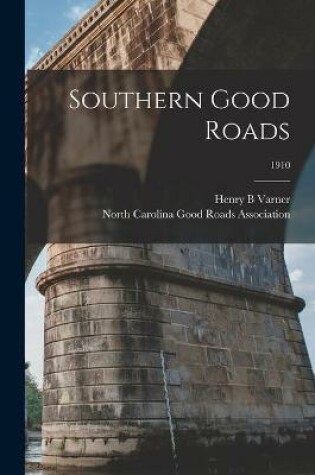 Cover of Southern Good Roads; 1910