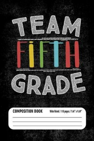 Cover of Team Fifth Grade Composition Book (Wide Ruled/ 110 pages/ 7.44x9.69)