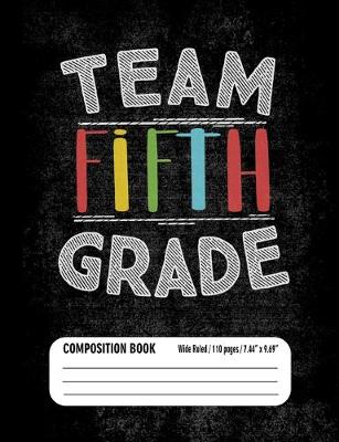 Book cover for Team Fifth Grade Composition Book (Wide Ruled/ 110 pages/ 7.44x9.69)