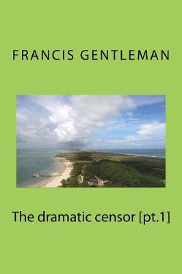 Book cover for The dramatic censor [pt.1]