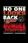 Book cover for No One Looks Back When Bungee Jumping