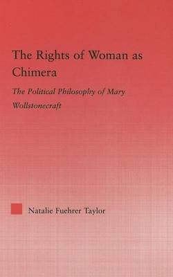 Book cover for Rights of Woman as Chimera, The: The Political Philosophy of Mary Wollstonecraft. Studies in Philosophy.