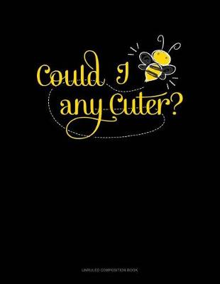 Cover of Could I Bee Any Cuter?